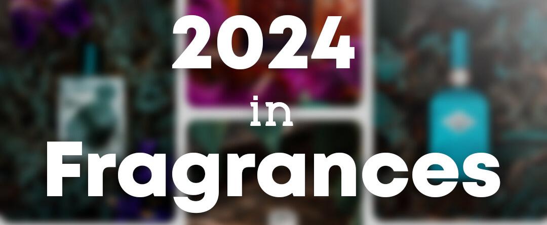 2024 in Fragrances!