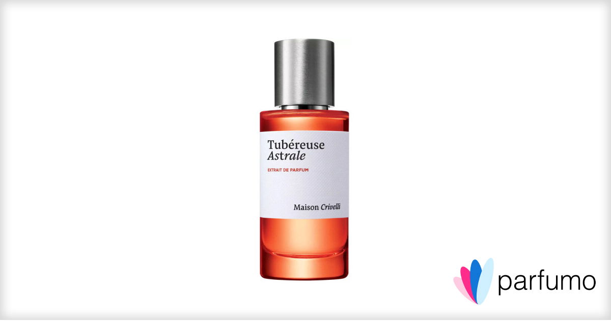 Tubéreuse Astrale by Maison Crivelli » Reviews & Perfume Facts