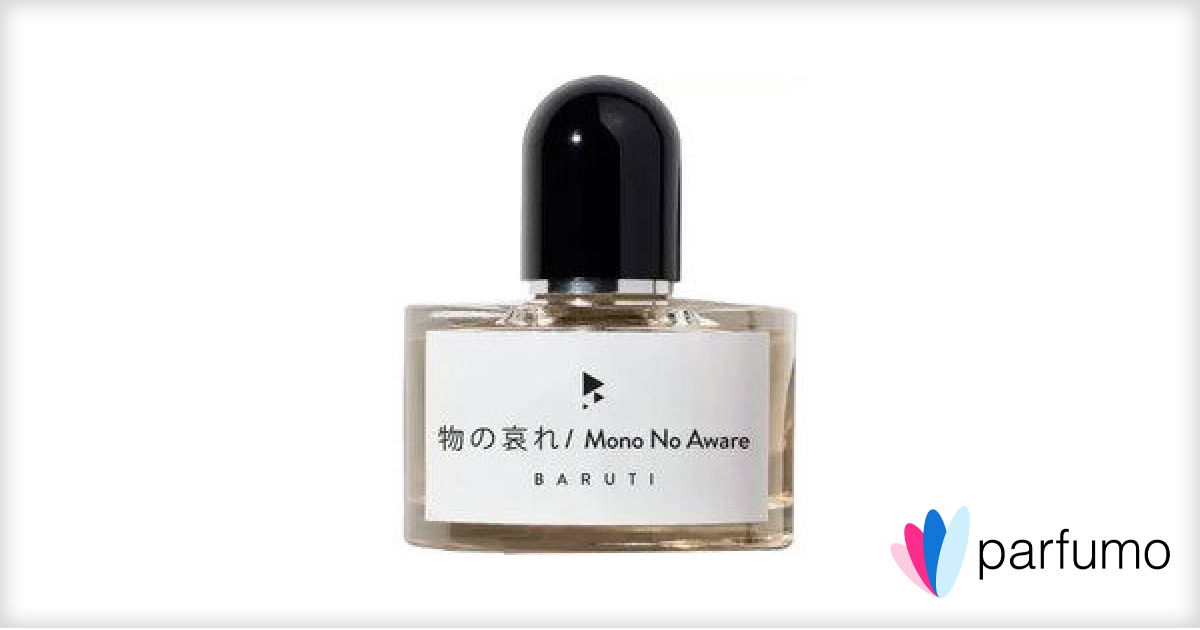 物の哀れ / Mono No Aware by Baruti » Reviews & Perfume Facts