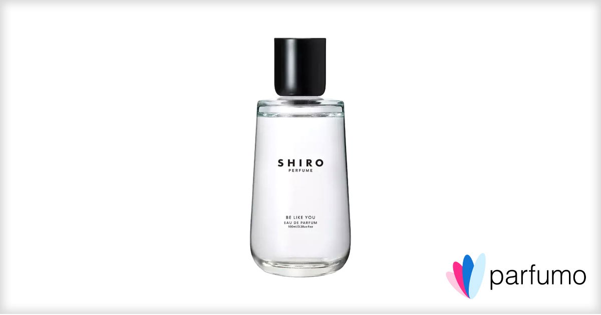 Be Like You / ビー ライク ユー by Shiro » Reviews & Perfume Facts