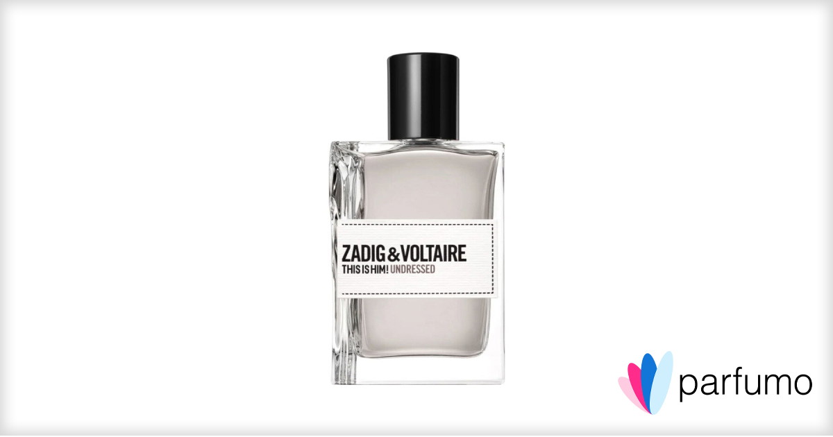 Voltaire This Is Him Parfumo Zadig Voltaire This Is Him! Undressed