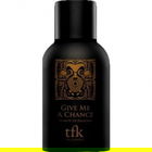 Give Me A Chance by The Fragrance Kitchen
