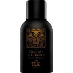 Give Me A Chance by The Fragrance Kitchen