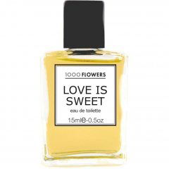 Love is Sweet by 1000 Flowers Love is Sweet by 1000 Flowers