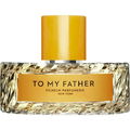 To My Father von Vilhelm Parfumerie