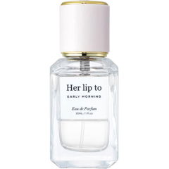 Early Morning by Her lip to BEAUTY