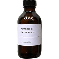 Eau de Brouts by Perfumer H