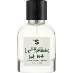 Like Cannabis but Not by Sister's Aroma