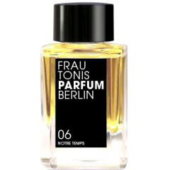 06 Notre Temps von Frau Tonis Parfum