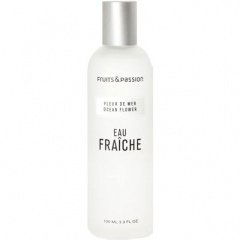 Eau Fraîche - Fleur de Mer / Ocean Flower von Fruits & Passion