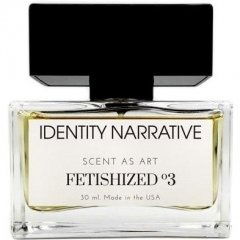 Fetishized º3 von Identity Narrative