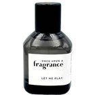 Let Me Play by Once Upon A Fragrance