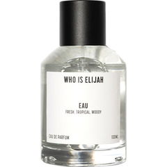 Eau von Who is Elijah