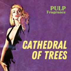 Cathedral of Trees by Pulp Fragrance