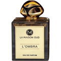 L'Ombra by La Maison Oud