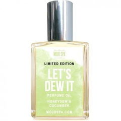 Let's Dew It von Mojo Spa