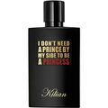 I Don't Need a Prince by My Side to Be a Princess von Kilian
