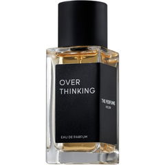 Overthinking by The Perfume Atelier