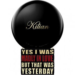 Yes I Was Madly In Love, But That Was Yesterday by Kilian