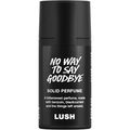 No Way To Say Goodbye (Solid Perfume)