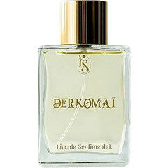 Derkomaï von Unomismo / Liquide Sentimental