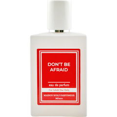 Don't Be Afraid by Maison Wolf Parfumeur