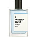 A Fresh Kiss von I Wanna Have
