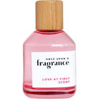 Love at First Scent by Once Upon A Fragrance