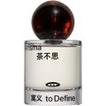 CHArisma / 茶不思 von to Define / 定义