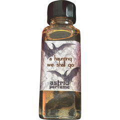 A Haunting We Shall Go by Astrid Perfume / Blooddrop