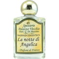 La Notte di Angelica (Fragranza Concentrata) von Spezierie Palazzo Vecchio / I Profumi di Firenze
