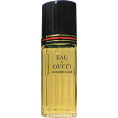 Eau de Gucci Concentrée / Eau de Gucci Concentrated by Gucci