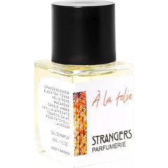 À la folie von Strangers Parfumerie