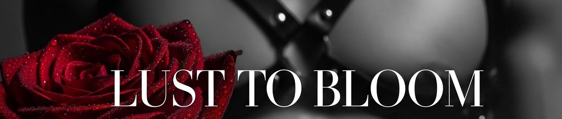Lust To Bloom